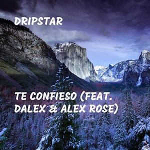 Te Confieso (feat. Dalex & Alex Rose) - DripStar: Song Lyrics, Music Videos & Concerts
