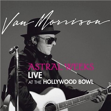 Van Morrison - Astral Weeks Live At The Hollywood Bowl