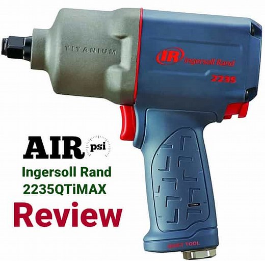 Ingersoll Rand 2235QTiMAX Impact Wrench ​Review​ - AIR PSI