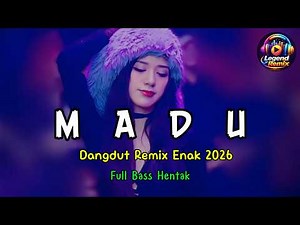 MADU - Dangdut Remix Enak 2026 | Bass Tebal & Empuk Full Joget Viral
