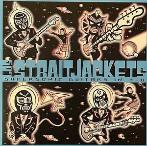 Los Straitjackets - Supersonic Guitars In 3-D