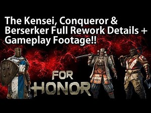 For Honor - Kensei,Conqueror & Berserker Rework Details + Gameplay Footage!!