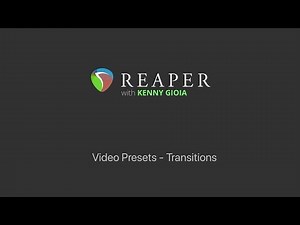 Video Presets - Transitions in REAPER