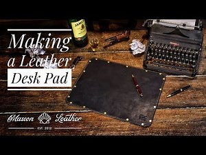 Making a Leather Desk Pad!