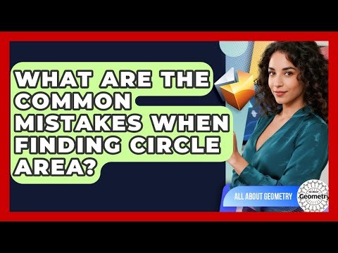 What Are The Common Mistakes When Finding Circle Area? - All About Geometry
