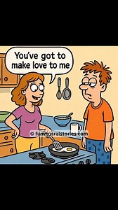 She was standing in the kitchen, preparing our usual soft-boiled eggs and toast for breakfast, wearing only The ‘T’ shirt that she normally slept in. As I walked in, almost awake, she turned to me and said softly, “You’ve got to make love to me this very moment!” My eyes lit up and I thought, “I am either still dreaming or this is going to be my lucky day!” Not wanting to lose the moment, I embraced her and then Gave it my all; right there on the kitchen table. Afterwards, she said, “Thanks,” an