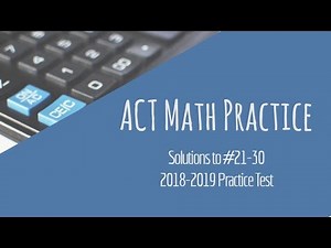 ACT Math Practice #21-30 (Official 2018-19 Practice Test)