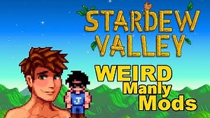 Stardew Valley - Weird Manly Mods