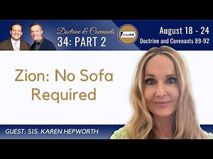 Doctrine & Covenants 89-92 Part 2 • Sister Karen Hepworth • Aug 18-24 • Come Follow Me