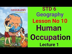 ‪@swatisclasses‬ std-6 Geography Lesson No-10 Human Occupation Lecture no-1