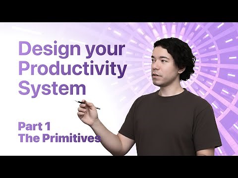 Design Your Productivity System - Part 1 - The Primitives