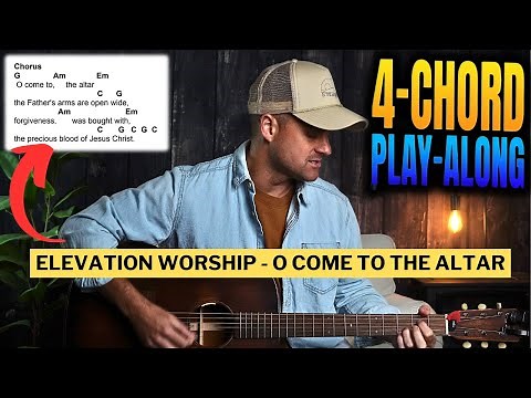 Elevation Worship || O Come To The Altar || 4-CHORD Play-Along w/ Chords and Strumming Patterns