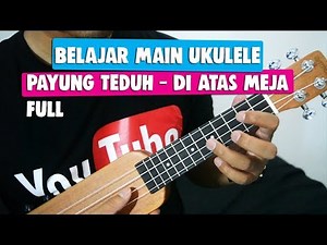 Tutorial Ukulele Pemula: PAYUNG TEDUH - DI ATAS MEJA
