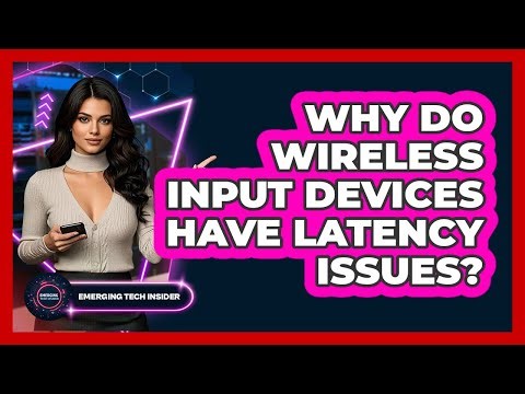 Why Do Wireless Input Devices Have Latency Issues? - Emerging Tech Insider