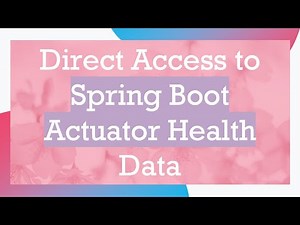 Direct Access to Spring Boot Actuator Health Data