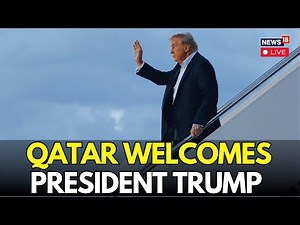 LIVE: US President Trump Arrives In Qatar After His Saudi Arabia Visit | Trump Gulf Tour LIVE | N18G
