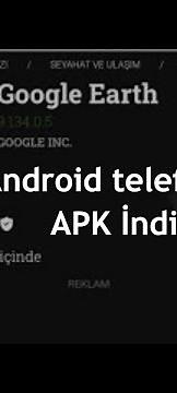 Android telefonlara Google Earth APK nasıl indirilir kurulur