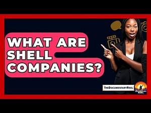 What Are Shell Companies? - The Documentary Reel