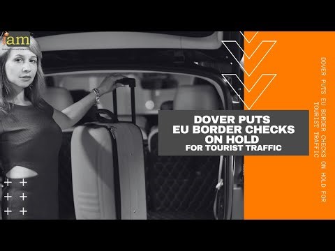 Dover Puts EU Border Checks on Hold for Tourist Traffic