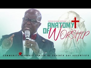 CWC SDA featuring Pastor Mike Mupfawa - "Anatomy Of Worship"