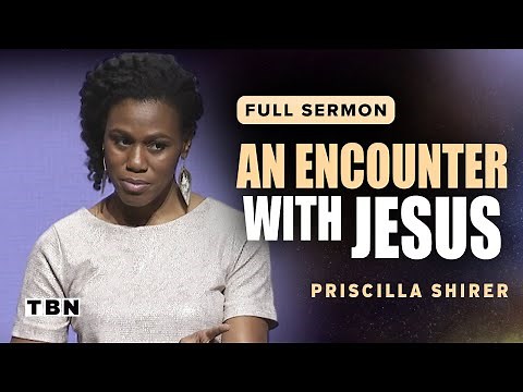 Priscilla Shirer: Encountering Jesus Changes Everything | Full Sermons on TBN