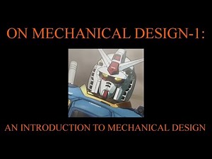 ON MECHANICAL DESIGN-1: AN INTRODUCTION TO MECHANICAL DESIGN