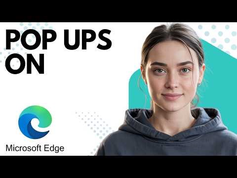 Trying to Allow Pop Ups in Microsoft Edge? Step by Step