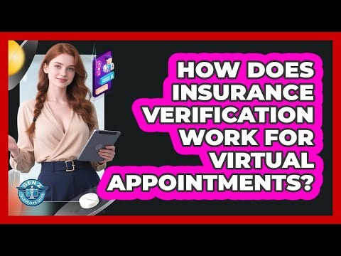 How Does Insurance Verification Work For Virtual Appointments? - Gen Z Telehealth Guide