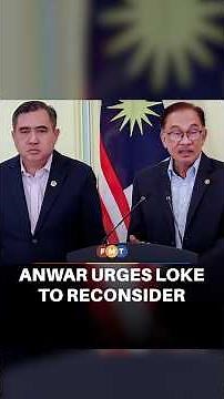 Anwar urges Loke to reconsider resignation as minister