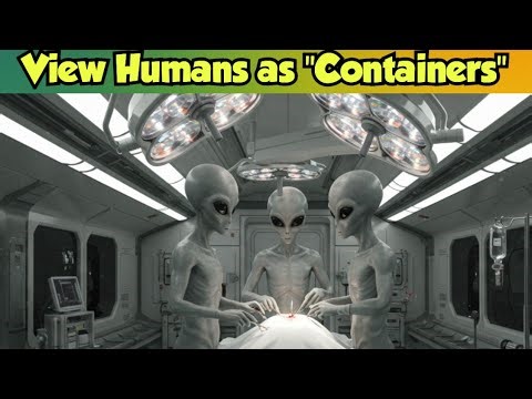 (This Changes EVERYTHING) Aliens See Humans as Containers?!