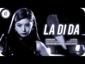 EVERGLOW (에버글로우) ~ LA DI DA ~ Line Distribution