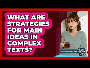 What Are Strategies For Main Ideas In Complex Texts?