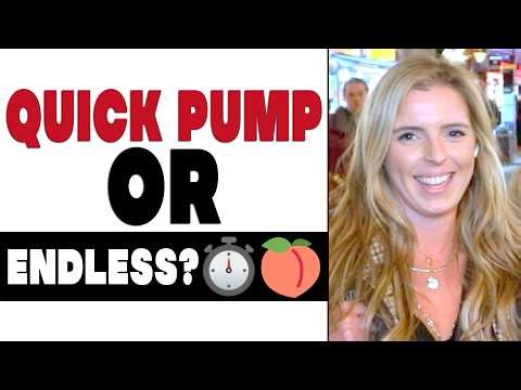 Do Girls Like a Quick Pump or Endless Grind?
