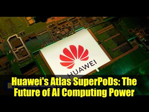 Huawei's Atlas SuperPoDs: The Future of AI Computing Power