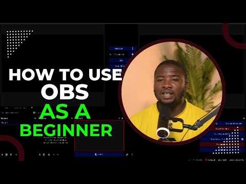 HOW TO USE OBS AS A BEGINNER