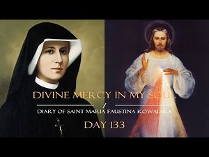 Day 133 - Saint Faustina’s Diary in a Year
