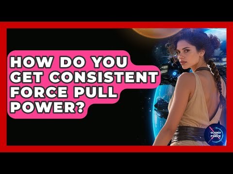 How Do You Get Consistent Force Pull Power? - Guided By The Force