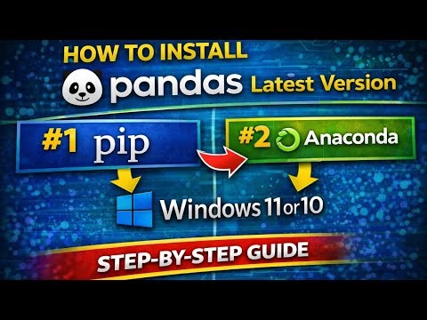 How to Install Pandas Latest version on Windows 11 or 10 using pip and Anaconda