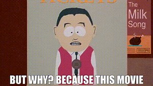 - But why? - Because this movie