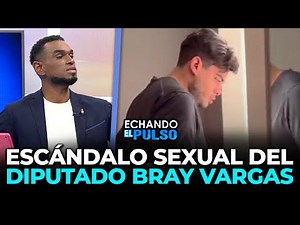 Congressman Bray Vargas' Sex Scandal | Echando El Pulso
