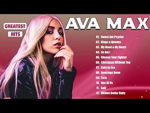 Ava Max Greatest Hits Full Album - Ava Max Best Songs Collection 2024 - The Most Popular Songs