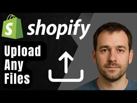 How to Upload Any Files to Your Shopify Store (2025 Step-by-Step Tutorial)