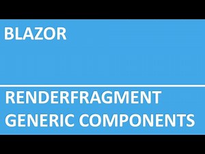 7 - Blazor - RenderFragment and Generic Components | Content as Parameter