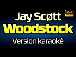 Jay Scøtt - Woodstock (Version karaoké)