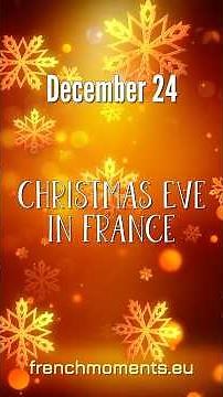 24 December - Christmas Eve (le Réveillon de Noël)
