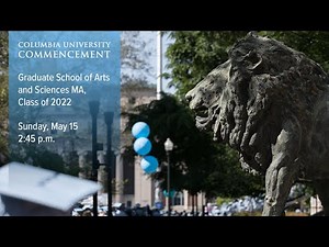 Graduate School of Arts and Sciences MA, Class of 2022 Ceremony — Columbia Commencement Week 2022