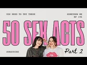50 Sex Acts To Try In 2025 (Part 2) | Honeydew Me: A Sex Advice Podcast | EP. 196
