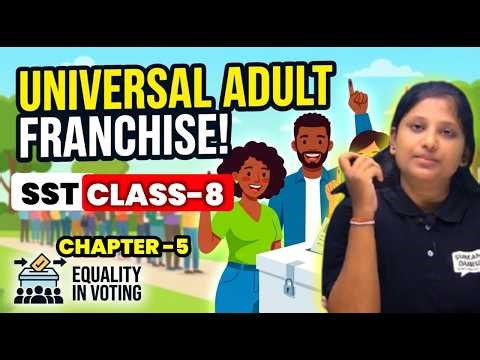Universal Franchise & India’s Electoral System | Class 8 SST Chapter 5 explanation |Class 8 SST