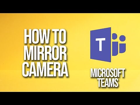 How To Mirror Camera Microsoft Teams Tutorial