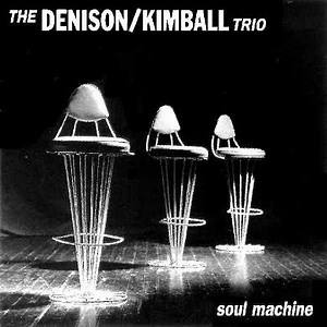 The Denison/Kimball Trio - Soul Machine